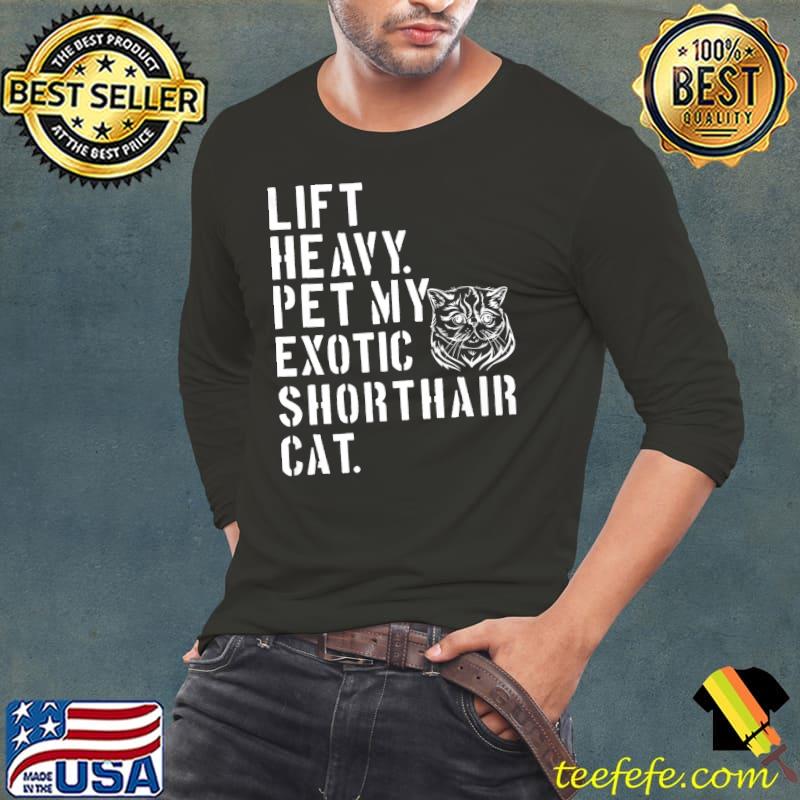 Fitness Workout - Lift Heavy Pet My Exotic Shorthair Cat Premium T-Shirt Long Sleeve Tee Fitness Workout - Lift Heavy Pet My Exotic Shorthair Cat Premium T-Shirt Long Sleeve Tee