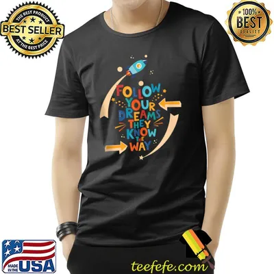 Follow Your Dreams They Know The Way Cute Inspire Typography T-Shirt