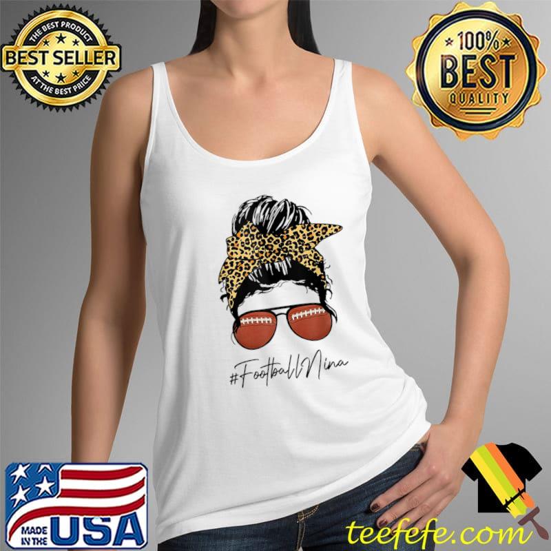 Football Nina Life With Leopard Messy Bun Mother's Day T-Shirt Tank Top Football Nina Life With Leopard Messy Bun Mother's Day T-Shirt Tank Top