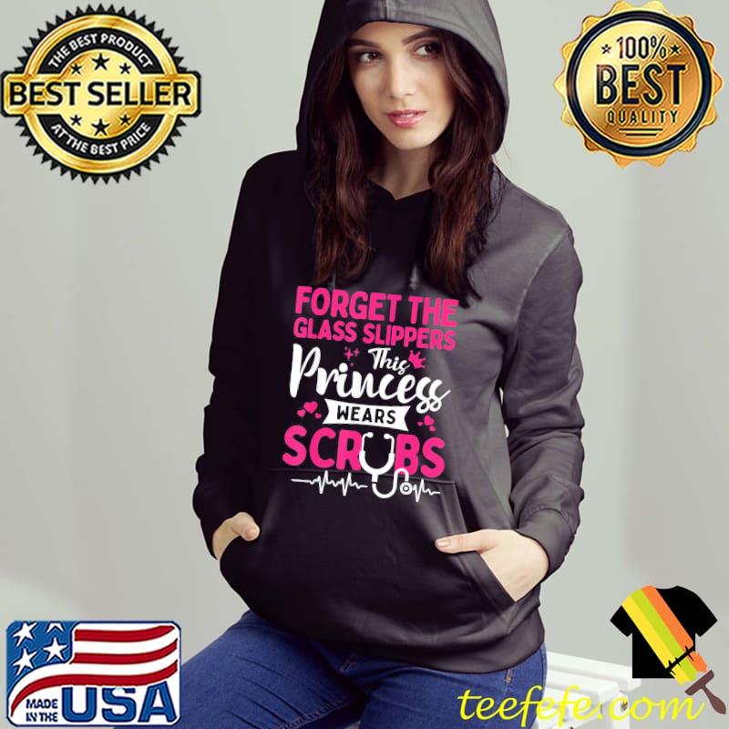 Forget the glass slippers this princess wears scrubs shirt