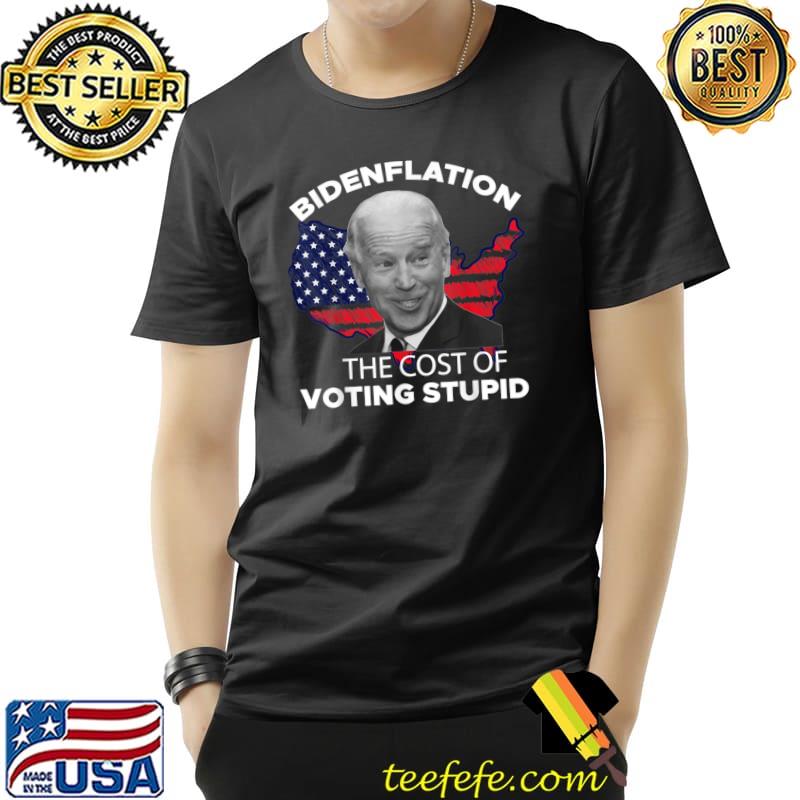 Funny biden inflation,Bidenflation The Cost of Voting Stupid T-Shirt Funny biden inflation,Bidenflation The Cost of Voting Stupid T-Shirt