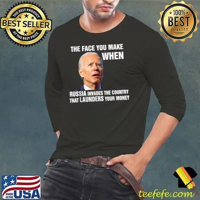 Funny Biden The Face You Make When Russia Invades Country T-Shirt
