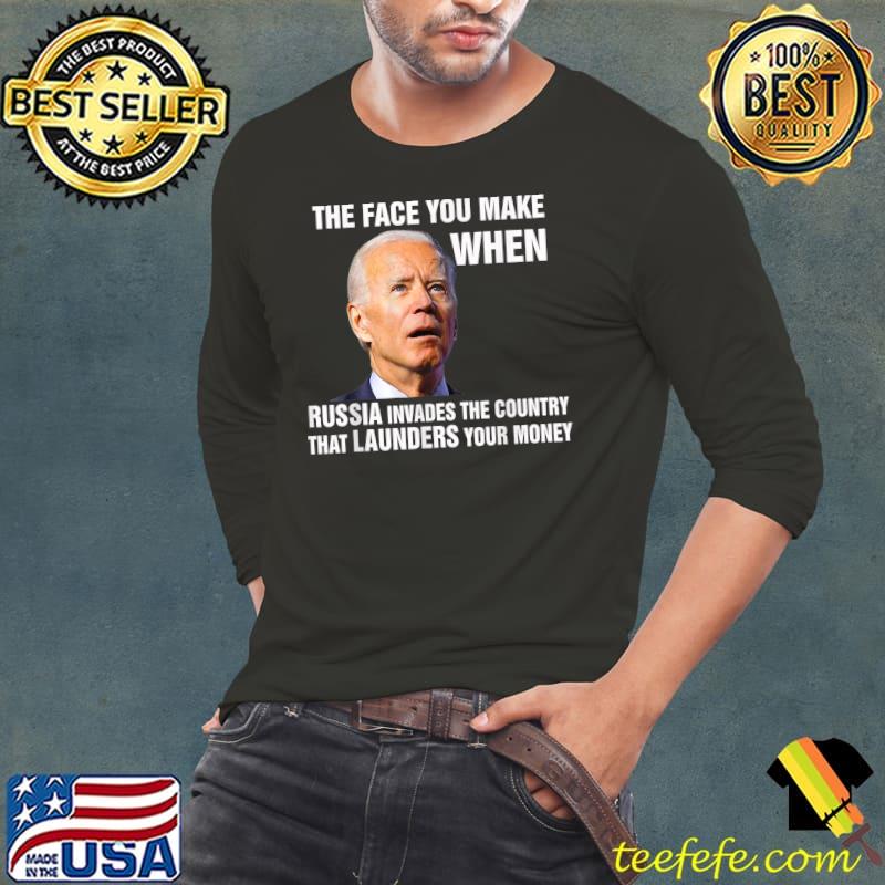 Funny Biden The Face You Make When Russia Invades Country T-Shirt