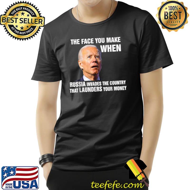 Funny Biden The Face You Make When Russia Invades Country T-Shirt Unisex Funny Biden The Face You Make When Russia Invades Country T-Shirt Unisex