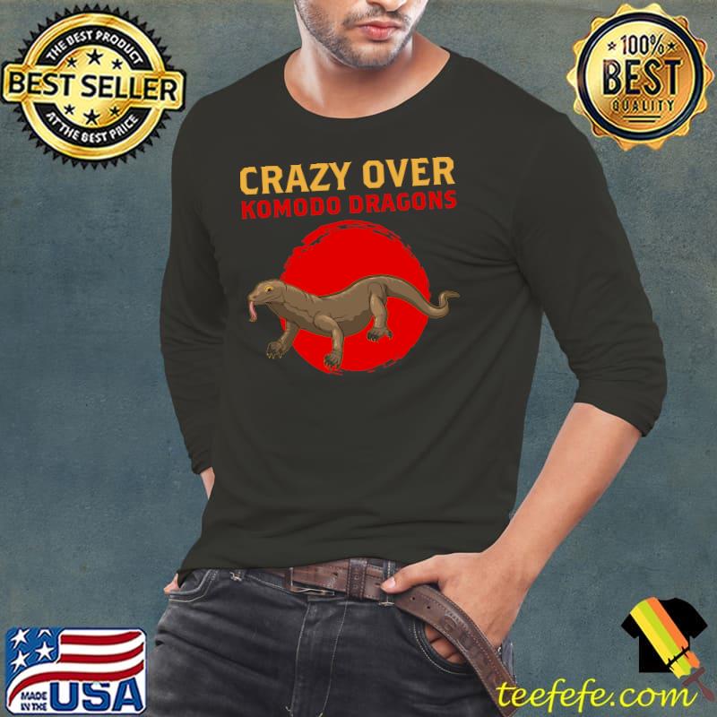 Funny Crazy Over Komodo Dragons Lizard Reptile Lover T- Long Sleeve Tee Funny Crazy Over Komodo Dragons Lizard Reptile Lover T- Long Sleeve Tee