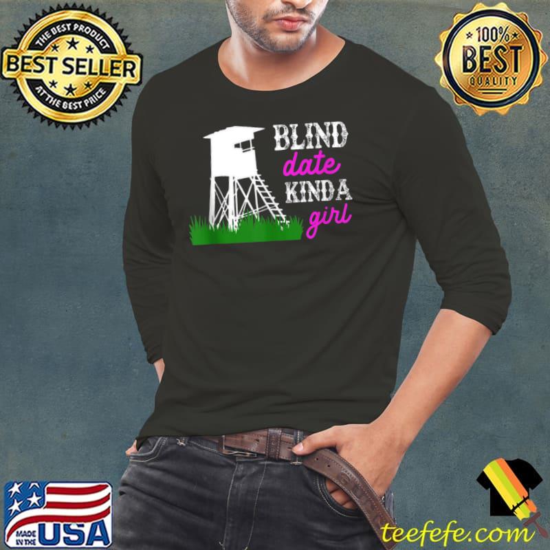 Funny Hunting Whitetail Deer Blind Date Kinda Girl T-shirt