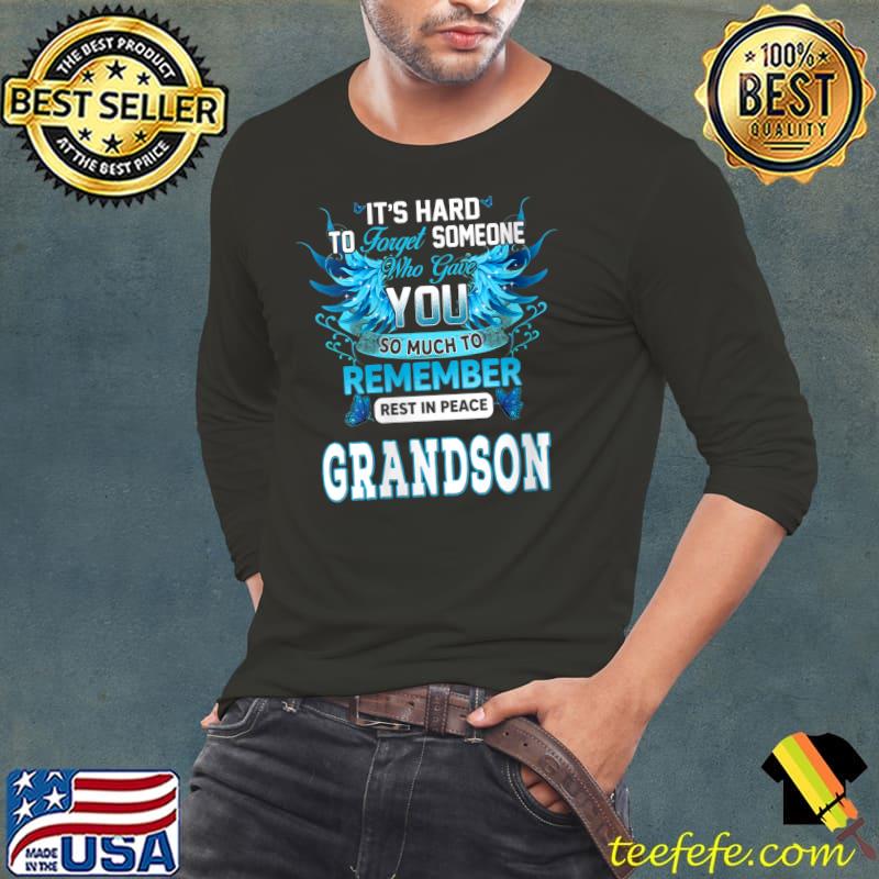 Funny It's Hard To Forget Someone Who Gave My Grandson Remember T-shirt