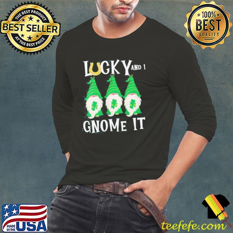 Funny lucky and I gnomes it patrick's day Long Sleeve Tee Funny lucky and I gnomes it patrick's day Long Sleeve Tee