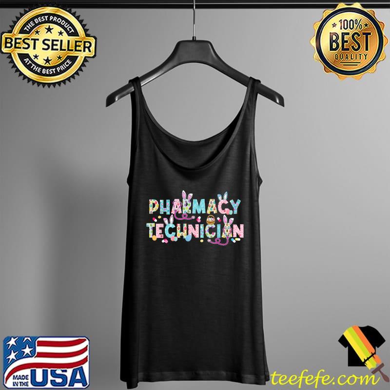 Funny Pharmacy Technician Bunny Pharmacist Happy Easter Day T-Shirt Tank Top Funny Pharmacy Technician Bunny Pharmacist Happy Easter Day T-Shirt Tank Top
