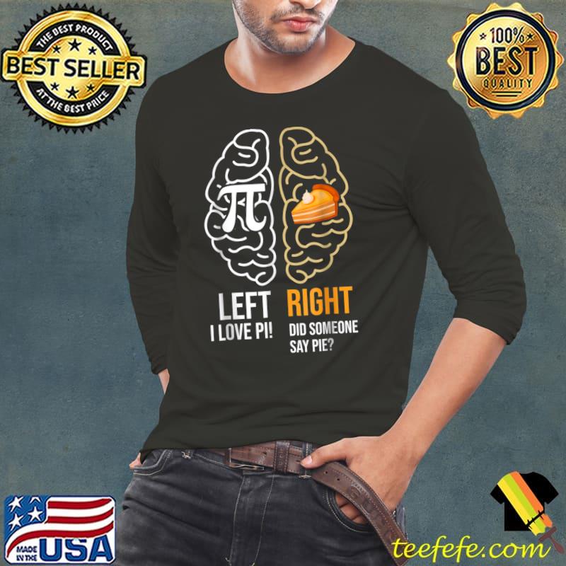 Funny Pi Day Left Vs Right Brain Pie Math Geek Gift Pi Day T-Shirt Long Sleeve Tee Funny Pi Day Left Vs Right Brain Pie Math Geek Gift Pi Day T-Shirt Long Sleeve Tee