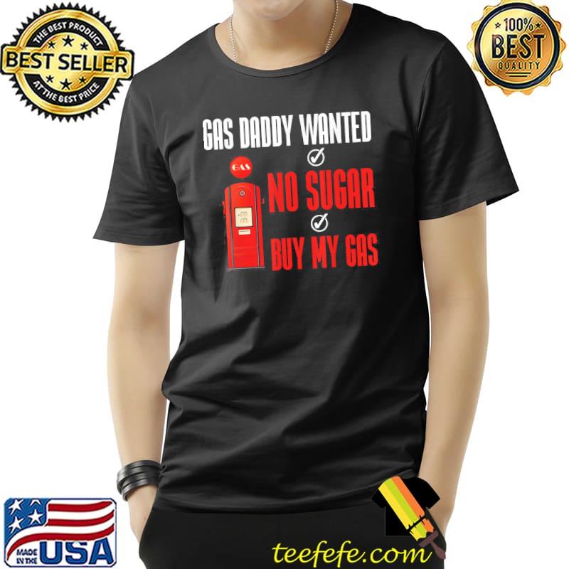 Gas Daddy Wanted Gas Price Meme T-Shirt Unisex Gas Daddy Wanted Gas Price Meme T-Shirt Unisex
