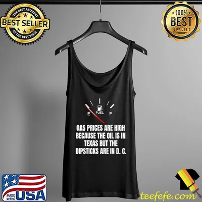 Gas Prices High Oil In Texas Dipsticks In D C Joe Biden T-Shirt