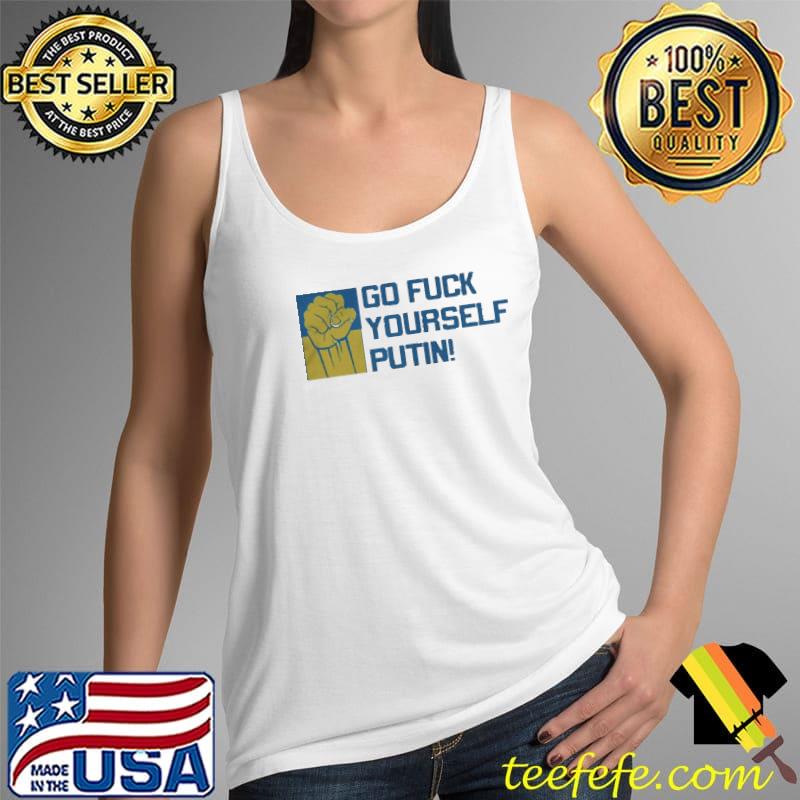 Go fuck yourself putin Tank Top Go fuck yourself putin Tank Top