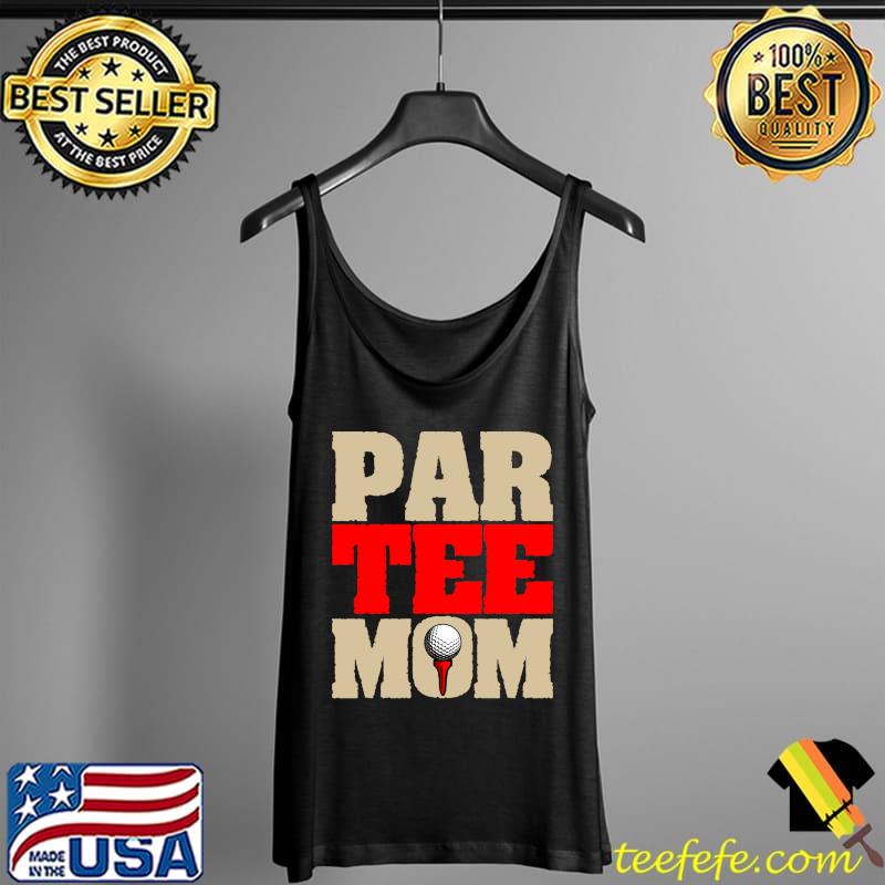 Golf Mom Par Tee Mom Mother's Day T- Tank Top Golf Mom Par Tee Mom Mother's Day T- Tank Top