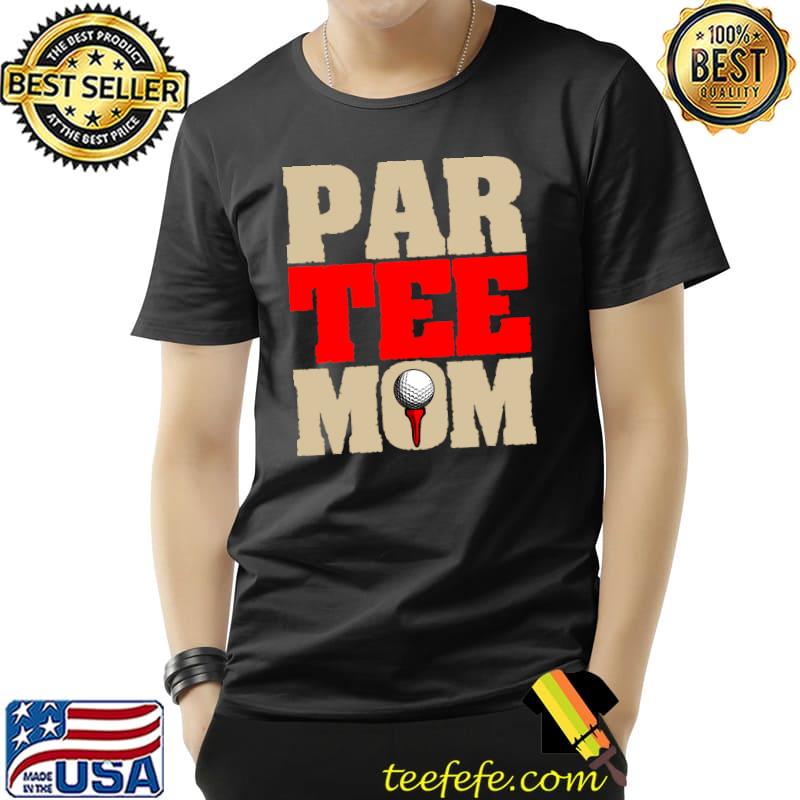 Golf Mom Par Tee Mom Mother's Day T- Unisex Golf Mom Par Tee Mom Mother's Day T- Unisex