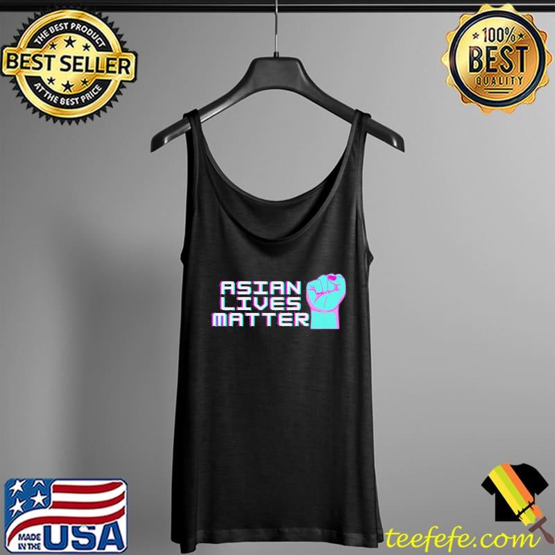 Good Asian Lives Matter Retro Positive Shirt Tank Top Good Asian Lives Matter Retro Positive Shirt Tank Top