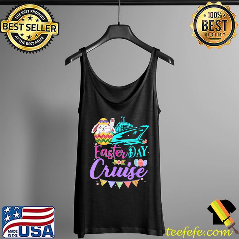 Happy Easter Day Cruise Funny Cruising Ship Easter Egg Gifts T-Shirt Tank Top Happy Easter Day Cruise Funny Cruising Ship Easter Egg Gifts T-Shirt Tank Top