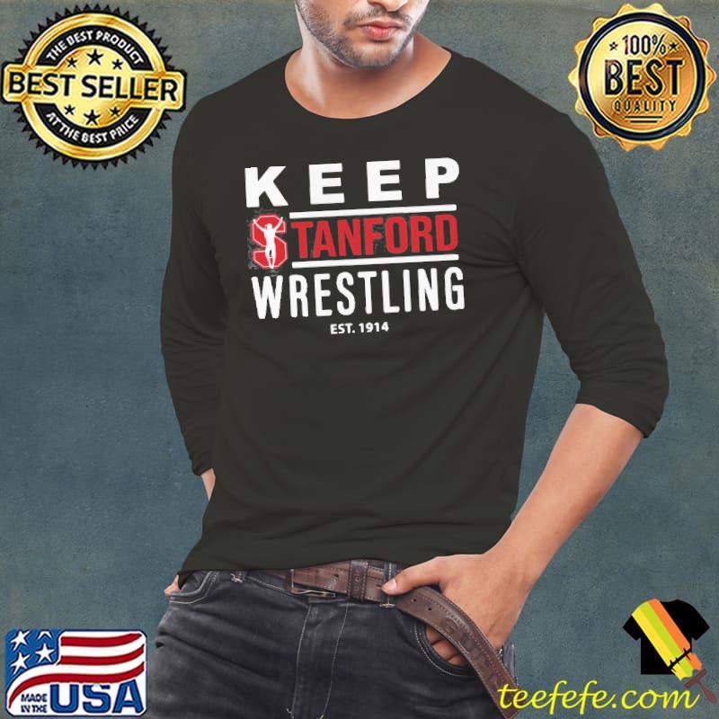 Happy Keep Stanford Wrestling Est 1914 Shirt Long Sleeve Tee Happy Keep Stanford Wrestling Est 1914 Shirt Long Sleeve Tee