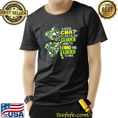 Hot a good cna is like a 4 leaf clover hard to find and lucky to have patrick day shirt