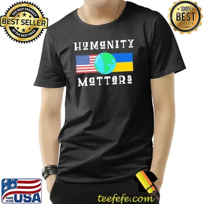 Humanity matters Ukraine stand for Ukraine world peace antI war shirt