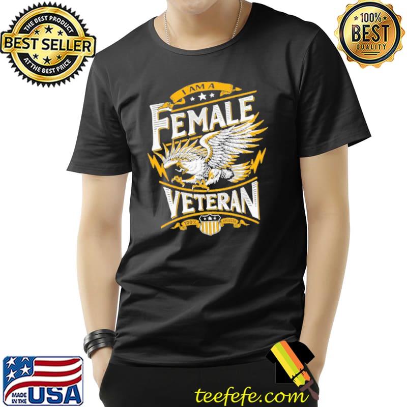 I am a female veteran 100% american eagle shirt I am a female veteran 100% american eagle shirt