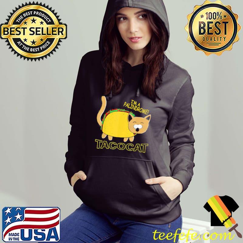 I am a palindrome tacocat funny cinco de meow cat lover Hoodie I am a palindrome tacocat funny cinco de meow cat lover Hoodie