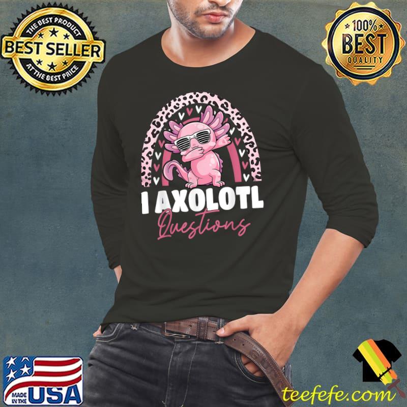 I Axolotl Questions Cute Leopard Rainbow T-Shirt Long Sleeve Tee I Axolotl Questions Cute Leopard Rainbow T-Shirt Long Sleeve Tee