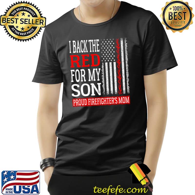 I Back The Red For My Son - Firefighter's Mom Fire Mother T- Unisex I Back The Red For My Son - Firefighter's Mom Fire Mother T- Unisex