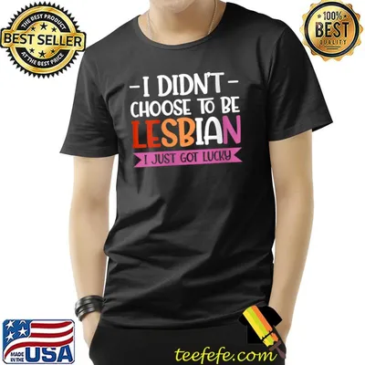 I didn't chose to be lesbian LGBT Lesbian T-Shirt