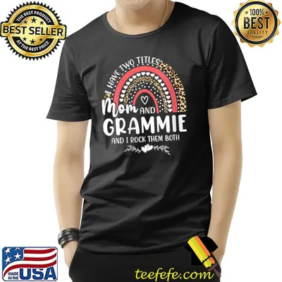 I Have Two Titles Mom And Grammie Rainbow Mothers Day T-shirt