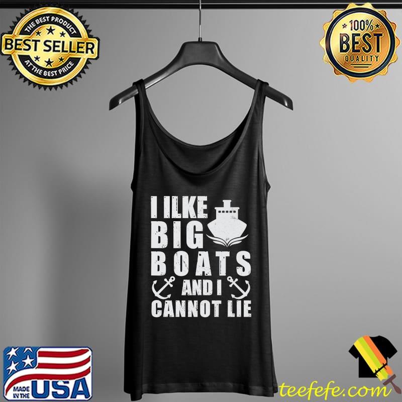 I Like Big Boats and I Cannot Lie Funny Cruise Ship Vacation Premium T-Shirt Tank Top I Like Big Boats and I Cannot Lie Funny Cruise Ship Vacation Premium T-Shirt Tank Top