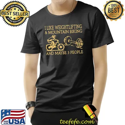 I Like Weightlifting And Mountain Biking And Maybe 3 People Shirt