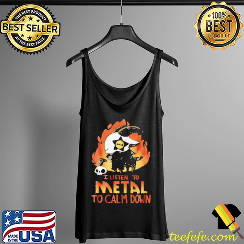 I Listen To Metal To Calm Down Shirt Tank Top I Listen To Metal To Calm Down Shirt Tank Top