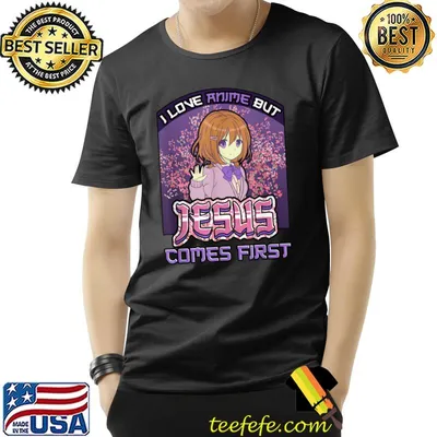 I Love Anime But Jesus Comes First Anime - Manga Lover T-Shirt
