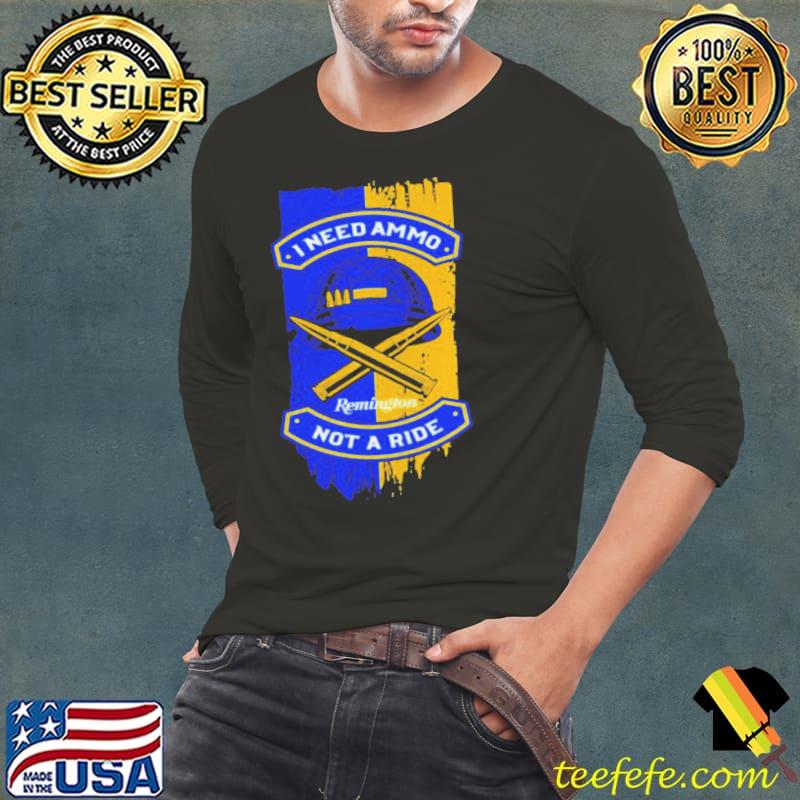 I need ammo not a ride Long Sleeve Tee I need ammo not a ride Long Sleeve Tee