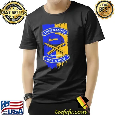 I need ammo not a ride shirt