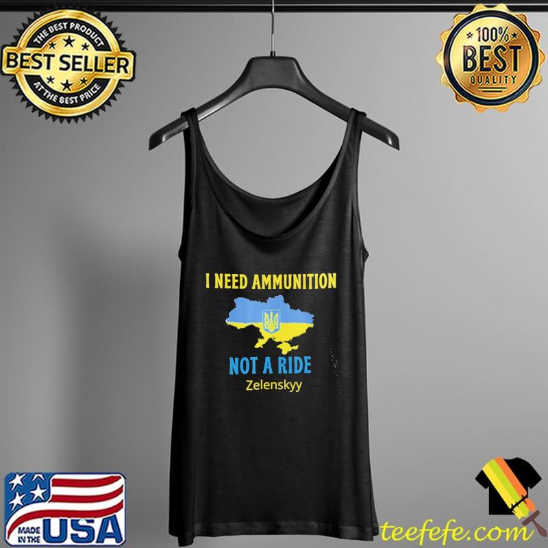 I need ammunition not a ride volodymyr zelensky Tank Top I need ammunition not a ride volodymyr zelensky Tank Top