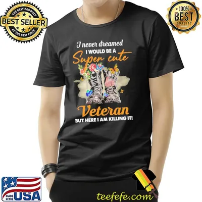 I never dreamed i would be a super cute veteran flowers butterlies shirt