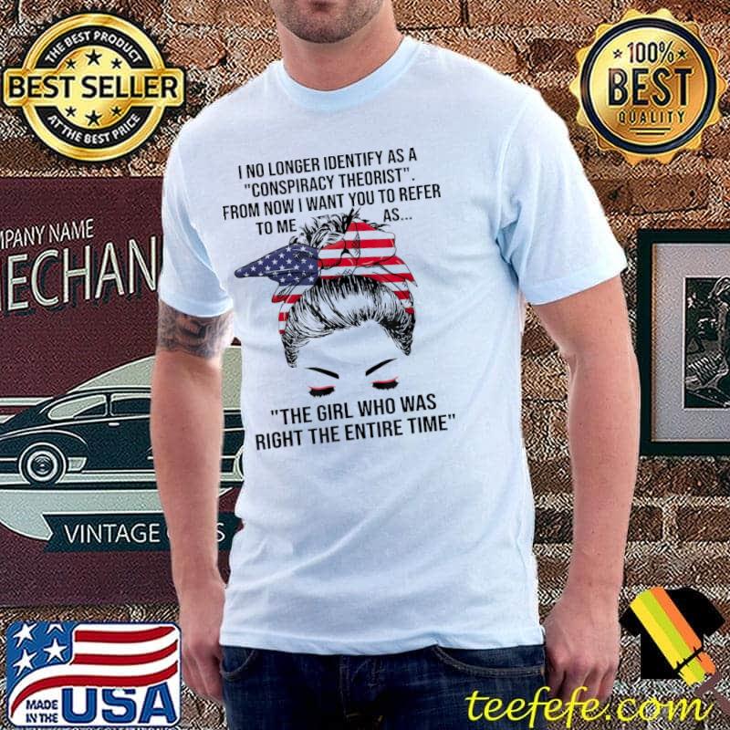 I No Longer Identify As A Conspiracy Theorist T-Shirt I No Longer Identify As A Conspiracy Theorist T-Shirt
