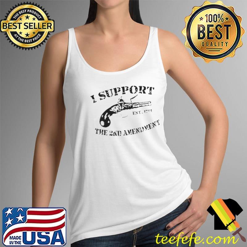 I support the 2nd amendment est 1791 Tank Top I support the 2nd amendment est 1791 Tank Top