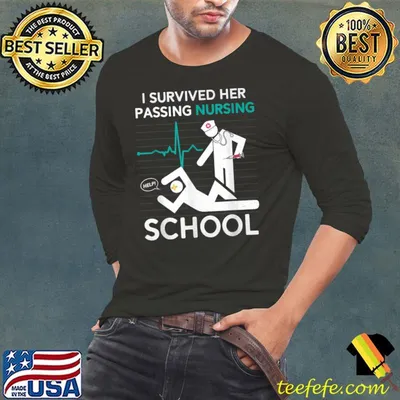 I Survived Her Passing Nursing School Graduation Funny Nurse T-Shirt