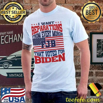 I want reparations from every moron FJB that voted for biden america flag shirt