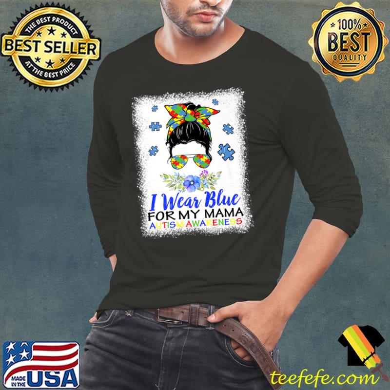 I Wear Blue For My Mama Autism Awareness Month Premium T-Shirt Long Sleeve Tee I Wear Blue For My Mama Autism Awareness Month Premium T-Shirt Long Sleeve Tee