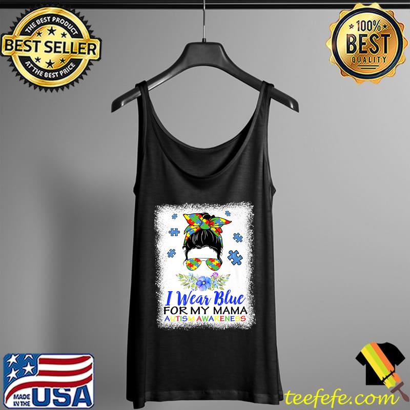 I Wear Blue For My Mama Autism Awareness Month Premium T-Shirt Tank Top I Wear Blue For My Mama Autism Awareness Month Premium T-Shirt Tank Top