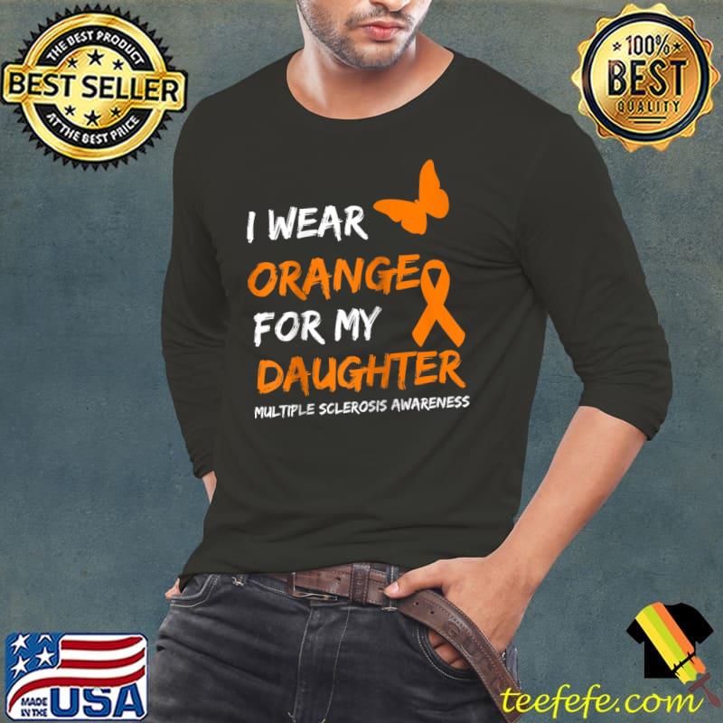 I Wear Orange For My Daughter Multiple Sclerosis Ribbon T- Long Sleeve Tee I Wear Orange For My Daughter Multiple Sclerosis Ribbon T- Long Sleeve Tee