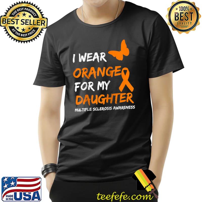 I Wear Orange For My Daughter Multiple Sclerosis Ribbon T-shirt
