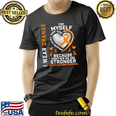 I Wear Orange For Myself Multiple Sclerosis Awareness Ribbon T-Shirt