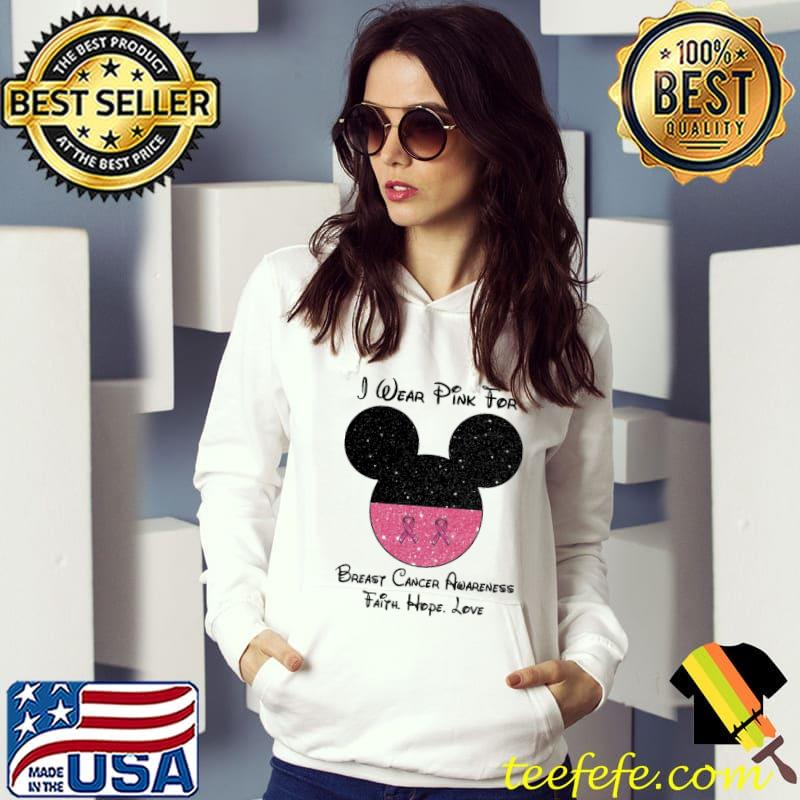 I Wear Pink For Breast Cancer Awareness Faith Hope Love Mickey Shirt Hoodie I Wear Pink For Breast Cancer Awareness Faith Hope Love Mickey Shirt Hoodie