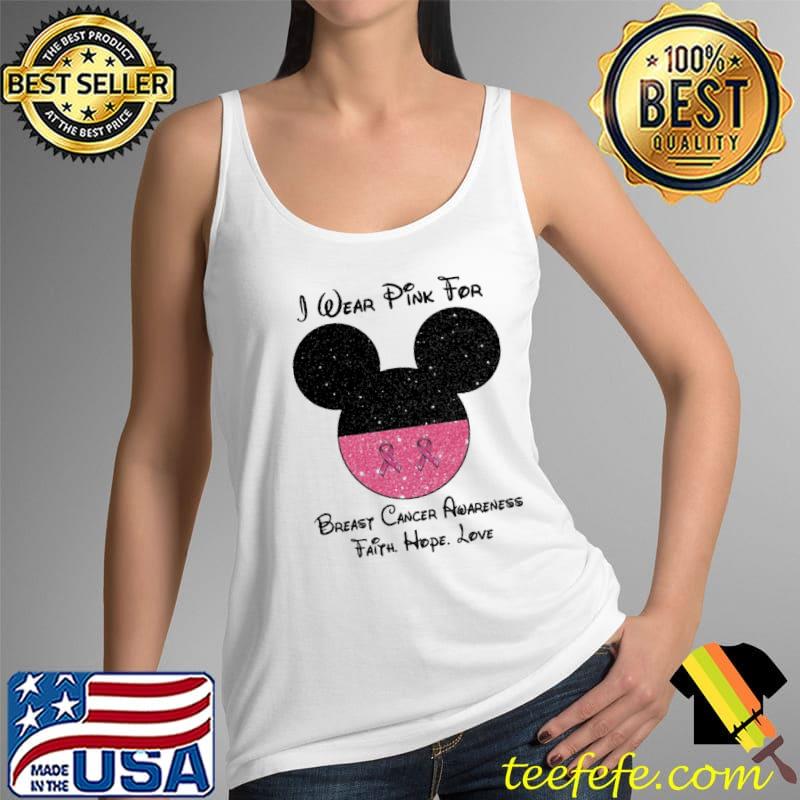 I Wear Pink For Breast Cancer Awareness Faith Hope Love Mickey Shirt Tank Top I Wear Pink For Breast Cancer Awareness Faith Hope Love Mickey Shirt Tank Top