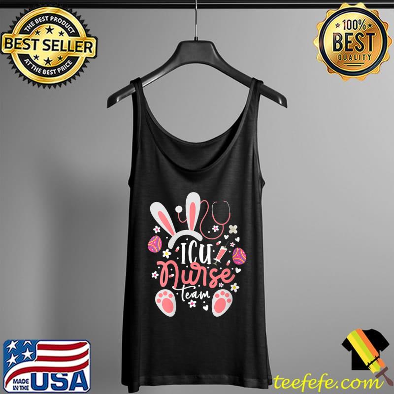 ICU Nurse Team Easter Day Bunny Ears Intensive Care Unit T- Tank Top ICU Nurse Team Easter Day Bunny Ears Intensive Care Unit T- Tank Top